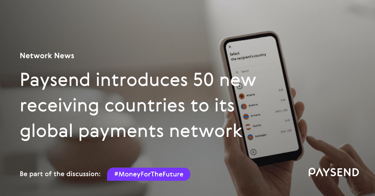 Paysend introduces 50 new receiving countries to its global payments network